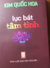 Phong cách hào hoa, tâm tình sâu sắc trong tập thơ  “LỤC BÁT TÂM TÌNH” của Kim Quốc Hoa